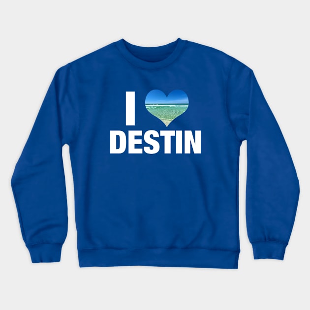 I Love Destin Florida Crewneck Sweatshirt by epiclovedesigns